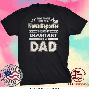 News Reporter Dad No Tee Shirts