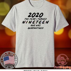 Nineteen and Quarantined - Quarantine Birthday Tee Shirts