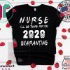 Nurse 2020 Quarantine T-shirt Nurse, I'll be there for you 2020 Quarantine Tee Shirts