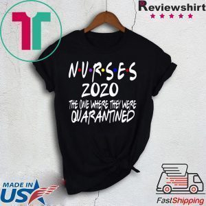 Nurses 2020 Quarantined - Quarantine Birthday Tee Shirts