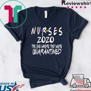 Nurses 2020 Quarantined - Quarantine Birthday Tee Shirts