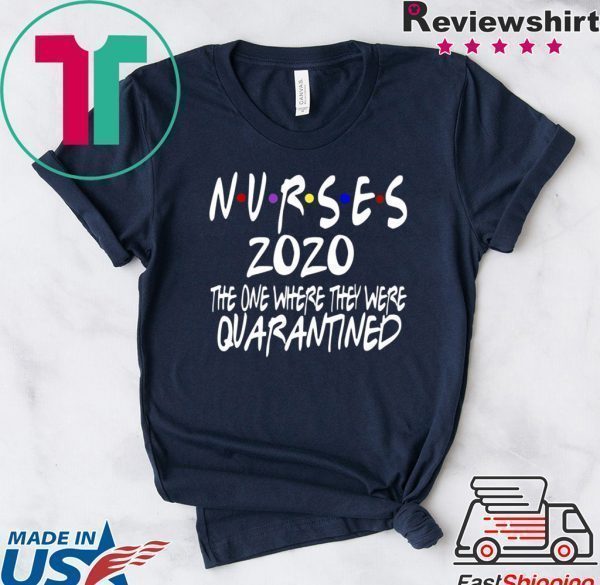 Nurses 2020 Quarantined - Quarantine Birthday Tee Shirts