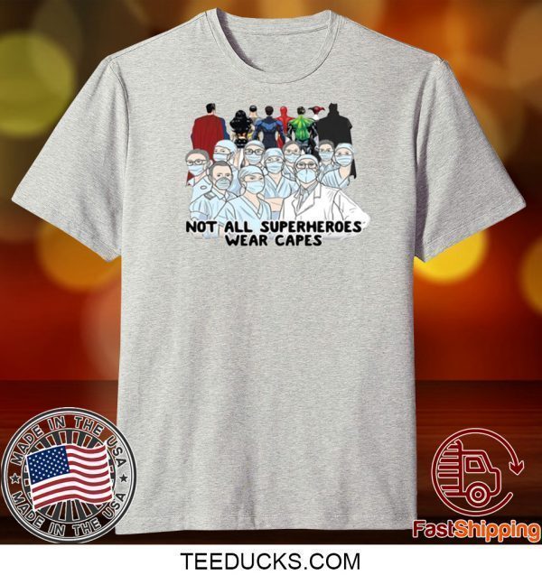 Nurses Not All Superheroes Wear Capes Tee Shirts