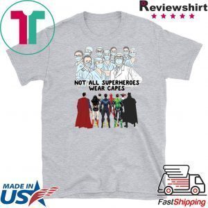 Nurses Not All Superheroes Wear Capes Gift T-Shirts