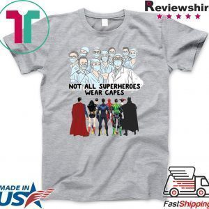 Nurses Not All Superheroes Wear Capes Tee T-Shirt