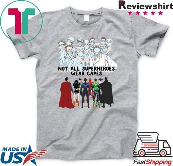 Nurses Not All Superheroes Wear Capes Tee T-Shirt