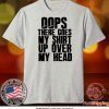 Oops there goes my Tee Shirts