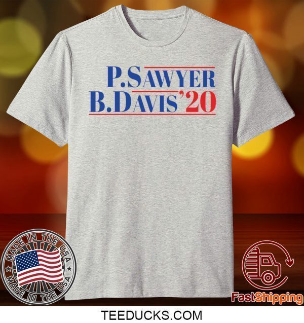 P Sawyer B Davis 2020 Tee Shirts