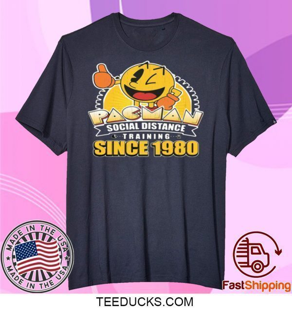 PACMAN SOCIAL DISTANCE TRAINING SINCE 1980 TEE SHIRTS