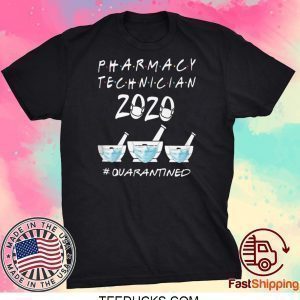 PHARMACY TECHNICIAN 2020 MASK QUARATINED TEE SHIRTS