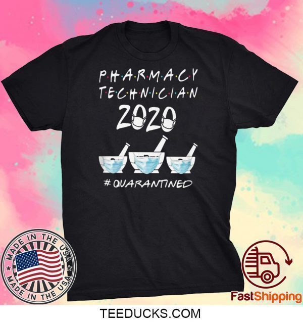 PHARMACY TECHNICIAN 2020 MASK QUARATINED TEE SHIRTS