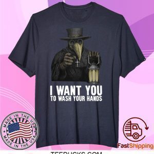 Plague doctor – I want you to wash your hands Tee Shirts