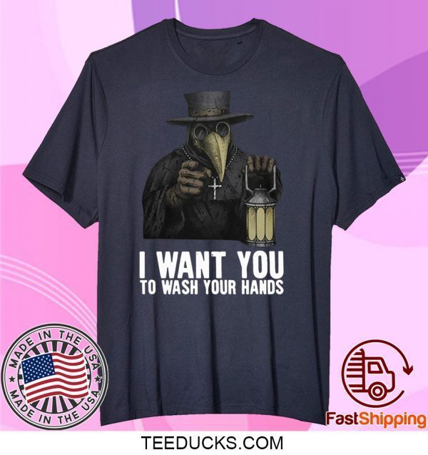 Plague doctor – I want you to wash your hands Tee Shirts