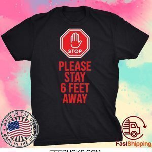 Please Stay 6 Feet Away Social Distancing Official T-Shirts