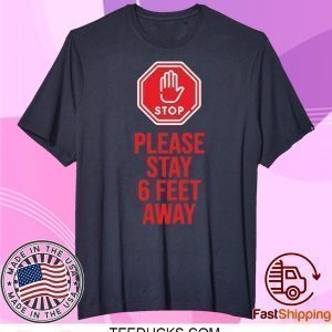 Please Stay 6 Feet Away Social Distancing Official T-Shirts