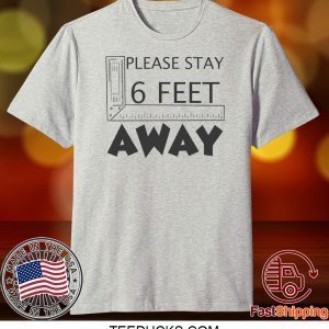 Please stay 6 feet away Tee Shirt