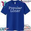 Popular Loner Tee Shirts
