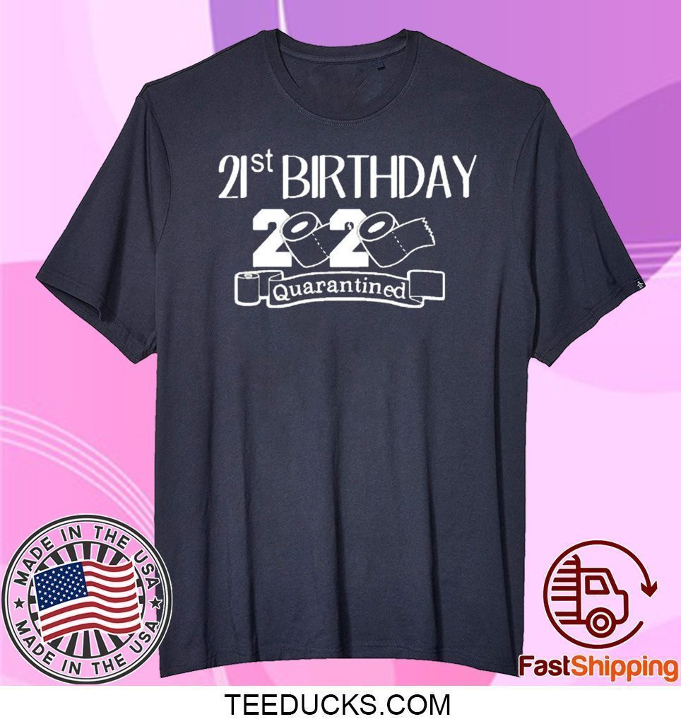 Quarantine Birthday Custom Birthday Tee Shirts - Teeducks