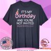 Quarantine Birthday Shirt – It’s My Birthday And You're Not Invited Quarantine 2020 Funny Happy Birthday Shirt – April Girls Birthday 2020 Shirts