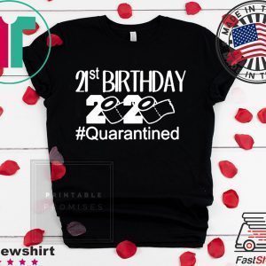 Quarantine Birthday Shirts Birthday Quarantine Tee Shirts