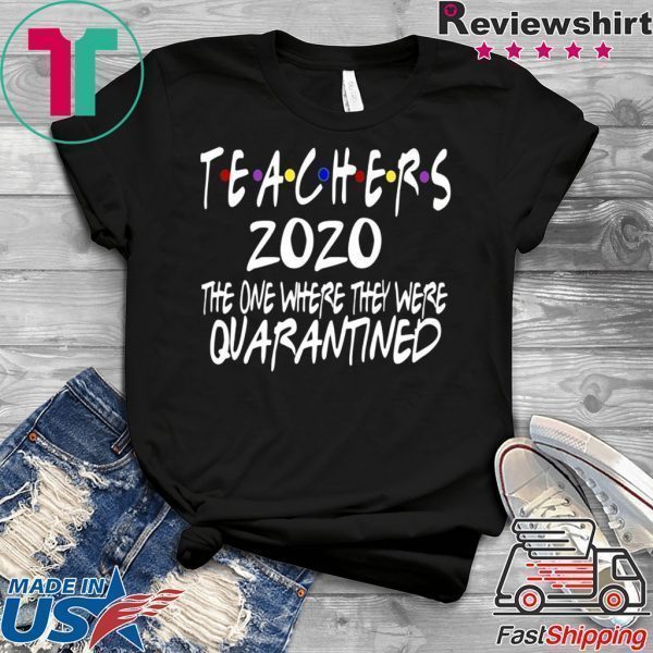 Quarantine Birthday - Teachers 2020 Quarantined Tee Shirts