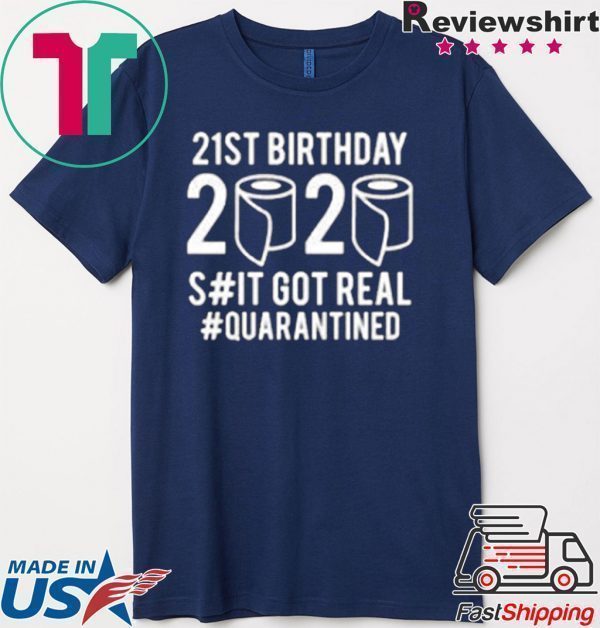 Quarantine Birthday You Choose Age Shit Got Real 2020 Birthday Social Distancing Tee Shirts