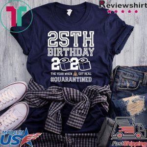 25th Birthday Shirt - Friends Birthday Shirt - Quarantine Birthday Shirt - Birthday Quarantine Shirt - 25th Birthday T-Shirt