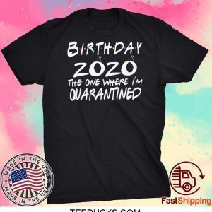 Quarantined Birthday Shirt, Quarantine and Chill Social Distancing Straight Outta Quarantine Tee Shirts