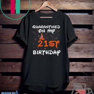Quarantined On My 21st Birthday Born in 1999 Social Distancing Bday Top Birthday Gift 2020 Tee Shirts