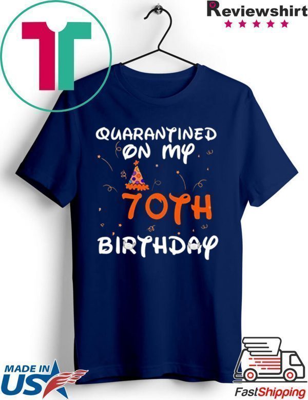 Quarantined On My 70th Birthday Born in 1950 Social Distancing Bday Top Birthday 2020 Tee Shirts