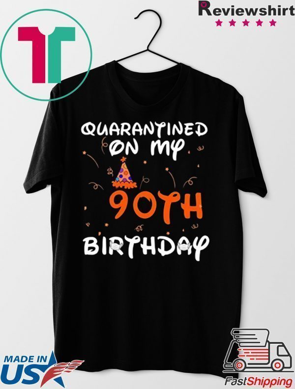 Quarantined On My 90th Birthday Born in 1930 Social Distancing Bday Top Birthday Gift 2020 Tee Shirts