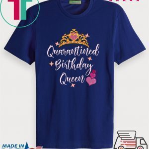 Quarantined birthday queen 2020 birthday Quarantine Tee Shirts