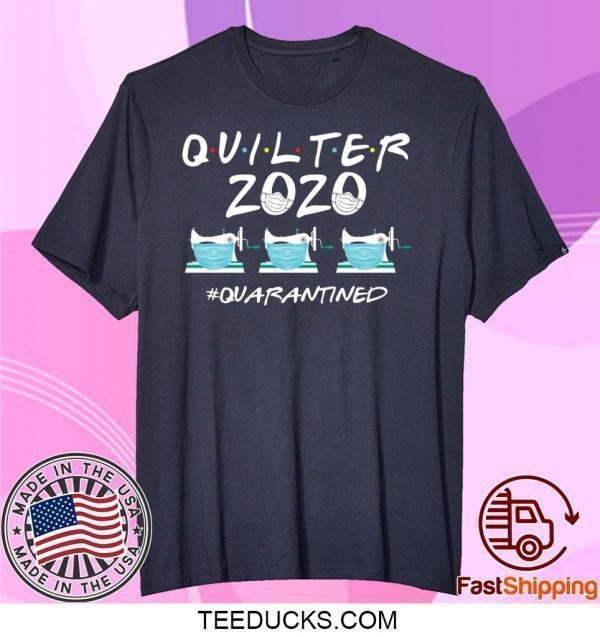 Quilter 2020 quarantined Gift T-Shirts