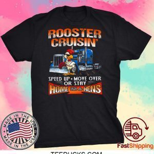 ROOSTER CRUISIN’ HOME WITH THE HENS TEE SHIRTS