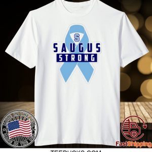 Saugus Strong #Saugusstrong Tee Shirts
