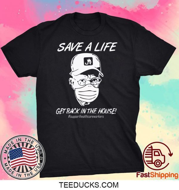 Save a life get back in the house Tee Shirts