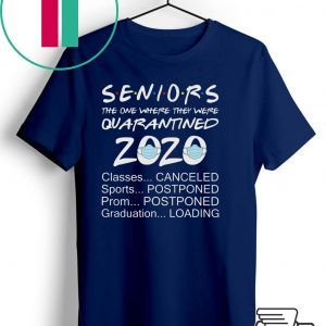 Seniors 2020 Quarantined Shirt Classes Canceled Graduation Loading Funny Graduation Tee Shirts