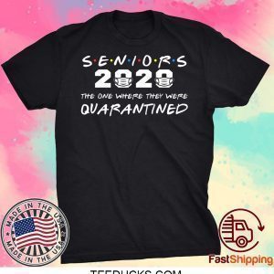 Seniors 2020 The One Where They Were Quarantined Graduation Day Class of 2020 Tee Shirts