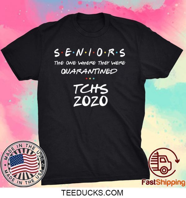 Seniors the One Where They Were Quarantined Tchs 2020 Tee Shirts