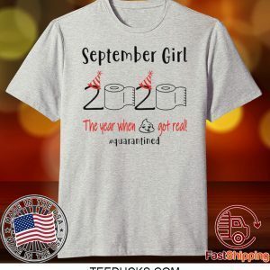 September birthday 2020 the year when shit got real quarantined, September girl birthday 2020 Tee Shirts