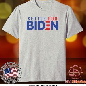 Settle for Biden Tee Shirt