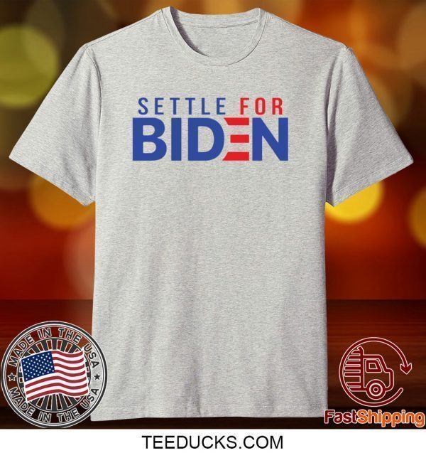 Settle for Biden Tee Shirt