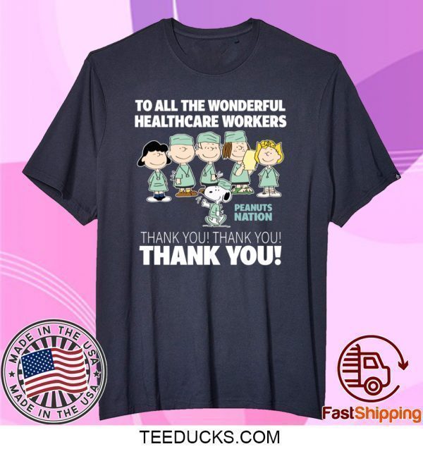 Snoopy Thank You To All The Wonderful Healthcare Workers Tee Shirts