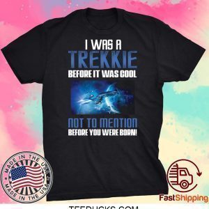 Startrek I was a Trekkie before it was cool Tee Shirts