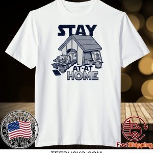 Stay At-at Home Tee Shirts