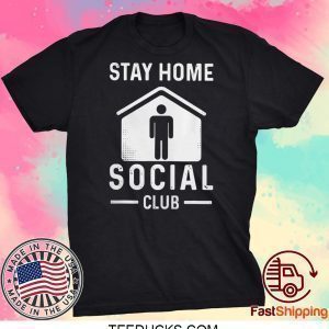 Stay Home Social Club Graphic Tee Shirts