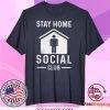Stay Home Social Club Graphic Tee Shirts