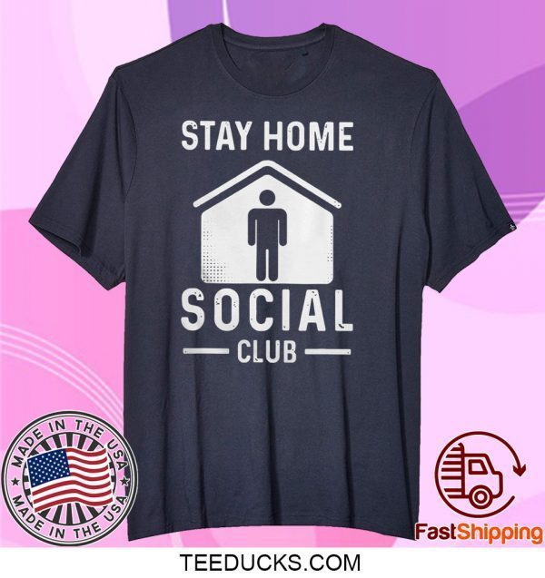 Stay Home Social Club Graphic Tee Shirts