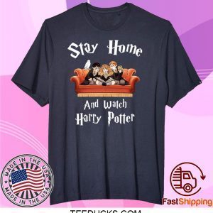 Stay home and watch Harry Potter Tee Shirts