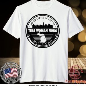 THAT WOMAN FROM MICHIGAN Limited T-Shirt